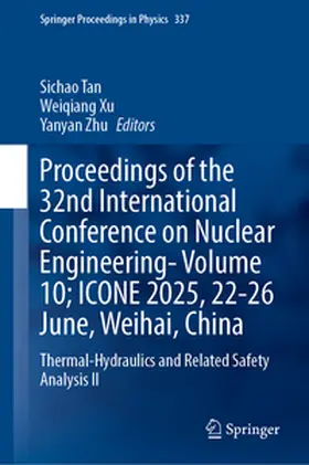 Tan / Xu / Zhu |  Proceedings of the 32nd International Conference on Nuclear Engineering—Volume 10; ICONE 2025, 22-26 June, Weihai, China | eBook | Sack Fachmedien