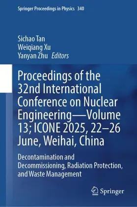 Tan / Xu / Zhu |  Proceedings of the 32nd International Conference on Nuclear Engineering—Volume 13; ICONE 2025, 22–26 June, Weihai, China | Buch |  Sack Fachmedien