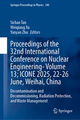 Tan / Xu / Zhu |  Proceedings of the 32nd International Conference on Nuclear Engineering—Volume 13; ICONE 2025, 22–26 June, Weihai, China | eBook | Sack Fachmedien