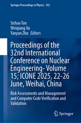 Tan / Xu / Zhu |  Proceedings of the 32nd International Conference on Nuclear Engineering—Volume 15; ICONE 2025, 22–26 June, Weihai, China | eBook | Sack Fachmedien
