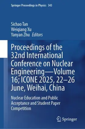 Tan / Xu / Zhu |  Proceedings of the 32nd International Conference on Nuclear Engineering--Volume 16; Icone 2025, 22-26 June, Weihai, China | Buch |  Sack Fachmedien