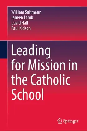 Sultmann / Lamb / Hall |  Leading for Mission in the Catholic School | Buch |  Sack Fachmedien