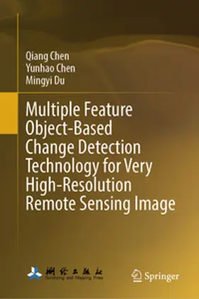 Chen / Du |  Multiple Feature Object-Based Change Detection Technology for Very High-Resolution Remote Sensing Image | eBook | Sack Fachmedien