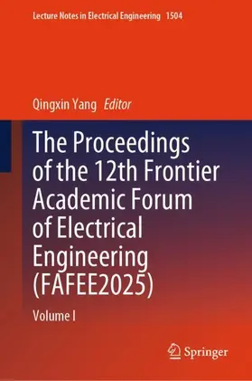 Yang |  The Proceedings of the 12th Frontier Academic Forum of Electrical Engineering (FAFEE2025) | Buch |  Sack Fachmedien