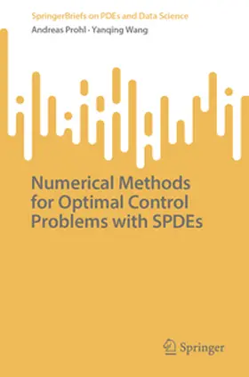 Prohl / Wang |  Numerical Methods for Optimal Control Problems with SPDEs | eBook | Sack Fachmedien