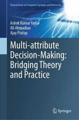 Yadav / Ahmadian / Pratap |  Multi-Attribute Decision-Making: Bridging Theory and Practice | Buch |  Sack Fachmedien
