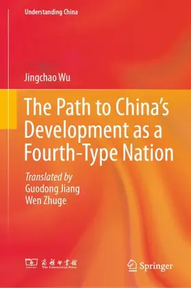 Wu |  The Path to China's Development as a Fourth-Type Nation | Buch |  Sack Fachmedien