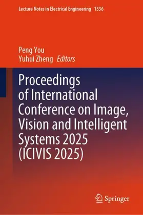 You / Zheng |  Proceedings of International Conference on Image, Vision and Intelligent Systems 2025 (ICIVIS 2025) | Buch |  Sack Fachmedien