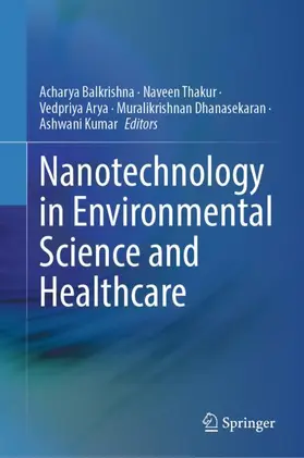 Balkrishna / Thakur / Arya |  Nanotechnology in Environmental Science and Healthcare | Buch |  Sack Fachmedien