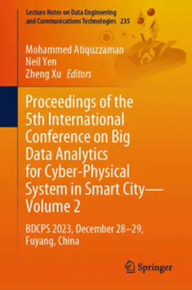 Atiquzzaman / Yen / Xu |  Proceedings of the 5th International Conference on Big Data Analytics for Cyber-Physical System in Smart City—Volume 2 | eBook | Sack Fachmedien