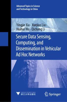 Xia / Li / Liu |  Secure Data Sensing, Computing, and Dissemination in Vehicular Ad Hoc Networks | Buch |  Sack Fachmedien