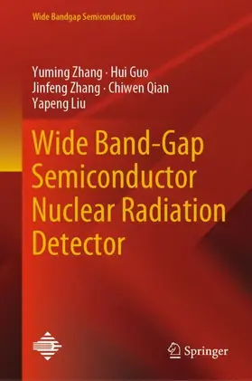 Zhang / Guo / Qian |  Wide Band-Gap Semiconductor Nuclear Radiation Detector | Buch |  Sack Fachmedien