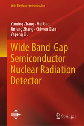 Zhang / Guo / Qian |  Wide Band-Gap Semiconductor Nuclear Radiation Detector | eBook | Sack Fachmedien