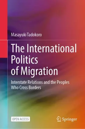 Tadokoro |  The International Politics of Migration | Buch |  Sack Fachmedien
