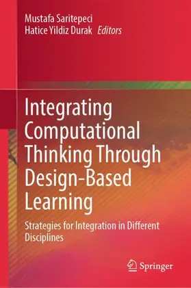Saritepeci / Yildiz Durak | Integrating Computational Thinking Through Design-Based Learning | Buch | 978-981-960852-2 | www2.sack.de