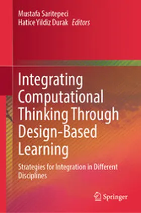 Saritepeci / Yildiz Durak | Integrating Computational Thinking Through Design-Based Learning | E-Book | www2.sack.de