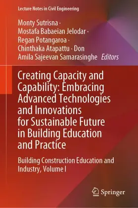 Sutrisna / Jelodar / Samarasinghe |  Creating Capacity and Capability: Embracing Advanced Technologies and Innovations for Sustainable Future in Building Education and Practice | Buch |  Sack Fachmedien