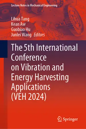 Tang / Aw / Hu | The 5th International Conference on Vibration and Energy Harvesting Applications (VEH 2024) | E-Book | sack.de