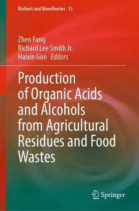 Fang / Smith Jr. / Guo |  Production of Organic Acids and Alcohols from Agricultural Residues and Food Wastes | Buch |  Sack Fachmedien