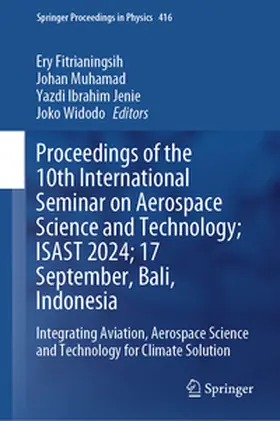 Fitrianingsih / Muhamad / Jenie |  Proceedings of the 10th International Seminar on Aerospace Science and Technology; ISAST 2024; 17 September, Bali, Indonesia | eBook | Sack Fachmedien