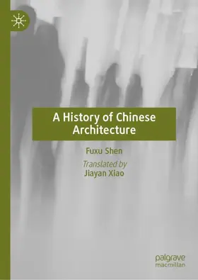 Shen | A History of Chinese Architecture | Buch | 978-981-961654-1 | www2.sack.de