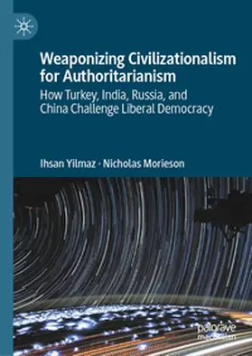Yilmaz / Morieson | Weaponizing Civilizationalism for Authoritarianism | E-Book | sack.de