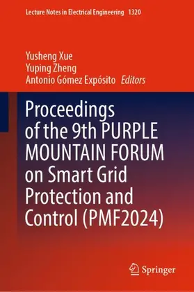 Xue / Zheng / Gómez Expósito |  Proceedings of the 9th Purple Mountain Forum on Smart Grid Protection and Control (Pmf2024) | Buch |  Sack Fachmedien
