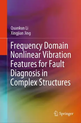 Jing / Li |  Frequency Domain Nonlinear Vibration Features for Fault Diagnosis in Complex Structures | Buch |  Sack Fachmedien