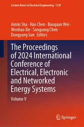Sha / Chen / Wei | The Proceedings of 2024 International Conference of Electrical, Electronic and Networked Energy Systems | E-Book | sack.de