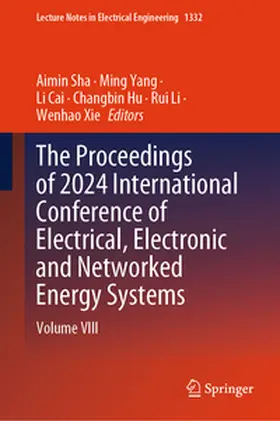 Sha / Yang / Cai | The Proceedings of 2024 International Conference of Electrical, Electronic and Networked Energy Systems | E-Book | sack.de