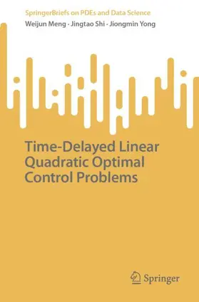 Meng / Yong / Shi |  Time-Delayed Linear Quadratic Optimal Control Problems | Buch |  Sack Fachmedien