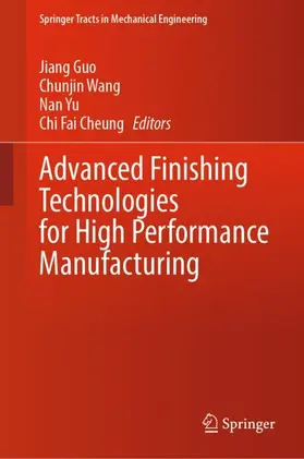 Guo / Cheung / Wang |  Advanced Finishing Technologies for High Performance Manufacturing | Buch |  Sack Fachmedien