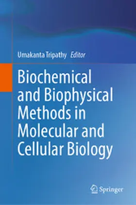Tripathy | Biochemical and Biophysical Methods in Molecular and Cellular Biology | E-Book | www2.sack.de