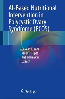 Kumar / Nayyar / Gupta |  AI-Based Nutritional Intervention in Polycystic Ovary Syndrome (PCOS) | Buch |  Sack Fachmedien