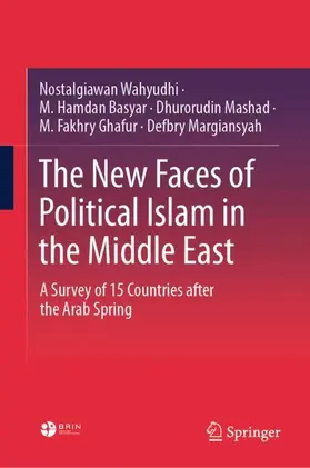 Wahyudhi / Basyar / Mashad |  The New Faces of Political Islam in the Middle East | Buch |  Sack Fachmedien