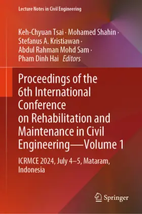 Tsai / Shahin / Kristiawan | Proceedings of the 6th International Conference on Rehabilitation and Maintenance in Civil Engineering—Volume 1 | E-Book | sack.de