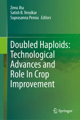 Jha / Verulkar / Penna |  Doubled Haploids: Technological Advances and Role In Crop Improvement | eBook | Sack Fachmedien