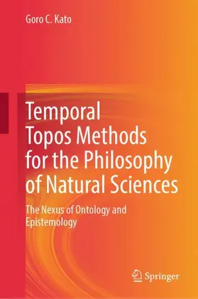 Kato |  Temporal Topos Methods for the Philosophy of Natural Sciences | Buch |  Sack Fachmedien