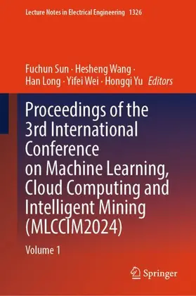 Sun / Wang / Long |  Proceedings of the 3rd International Conference on Machine Learning, Cloud Computing and Intelligent Mining (Mlccim2024) | Buch |  Sack Fachmedien