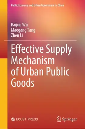 Wu / Tang / Li |  Effective Supply Mechanism of Urban Public Goods | Buch |  Sack Fachmedien