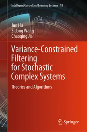 Hu / Wang / Jia |  Variance-Constrained Filtering for Stochastic Complex Systems | eBook | Sack Fachmedien