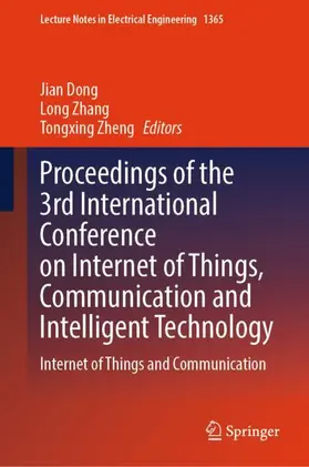 Dong / Zheng / Zhang |  Proceedings of the 3rd International Conference on Internet of Things, Communication and Intelligent Technology | Buch |  Sack Fachmedien