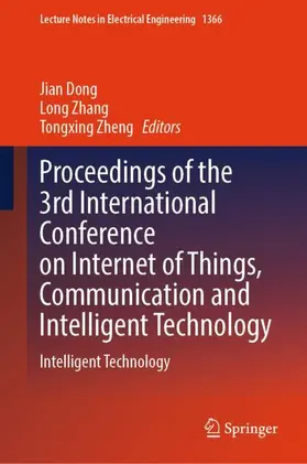 Dong / Zhang / Zheng |  Proceedings of the 3rd International Conference on Internet of Things, Communication and Intelligent Technology | Buch |  Sack Fachmedien