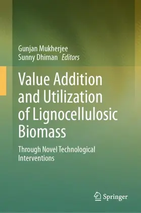 Dhiman / Mukherjee |  Value Addition and Utilization of Lignocellulosic Biomass | Buch |  Sack Fachmedien