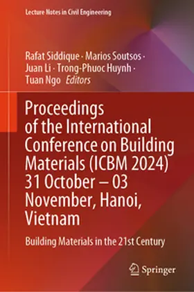 Siddique / Soutsos / Li |  Proceedings of the International Conference on Building Materials (ICBM 2024) 31 October – 03 November, Hanoi, Vietnam | eBook | Sack Fachmedien
