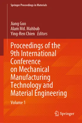 Guo / Mahbub / Chien |  Proceedings of the 9th International Conference on Mechanical Manufacturing Technology and Material Engineering | eBook | Sack Fachmedien