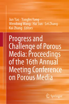 Yao / Yang / Wang |  Progress and Challenge of Porous Media: Proceedings of the 16th Annual Meeting Conference on Porous Media | eBook | Sack Fachmedien