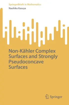 Kasuya |  Non-Kähler Complex Surfaces and Strongly Pseudoconcave Surfaces | Buch |  Sack Fachmedien