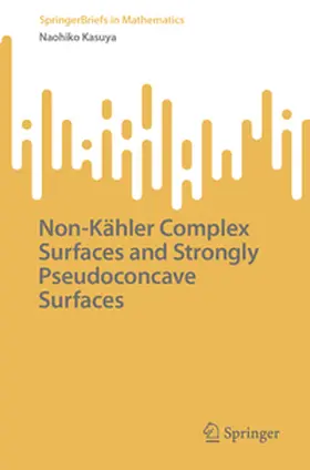 Kasuya | Non-Kähler Complex Surfaces and Strongly Pseudoconcave Surfaces | E-Book | sack.de