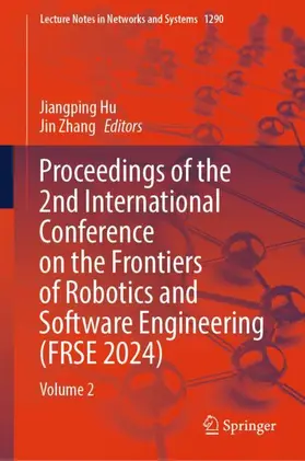 Zhang / Hu |  Proceedings of the 2nd International Conference on the Frontiers of Robotics and Software Engineering (FRSE 2024) | Buch |  Sack Fachmedien